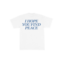 Load image into Gallery viewer, I HOPE YOU FIND PEACE TEE
