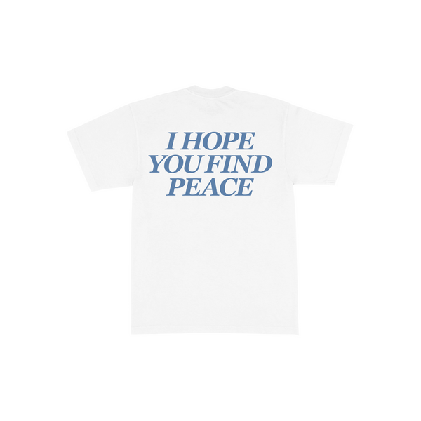 I HOPE YOU FIND PEACE TEE