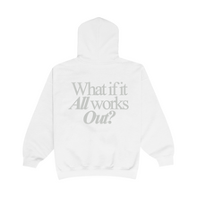 Load image into Gallery viewer, WHAT IF IT ALL WORKS OUT HOODIE
