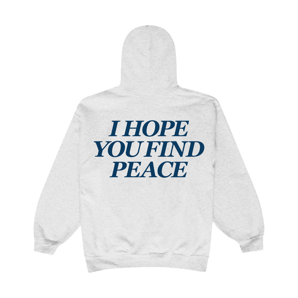 I HOPE YOU FIND PEACE HOODIE