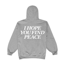 Load image into Gallery viewer, I HOPE YOU FIND PEACE HOODIE

