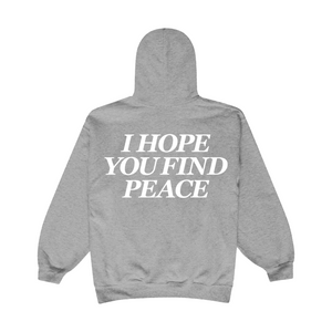 I HOPE YOU FIND PEACE HOODIE